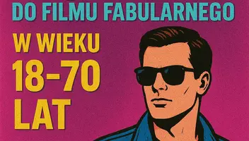 Szukamy Pan&oacute;w do filmu fabularnego